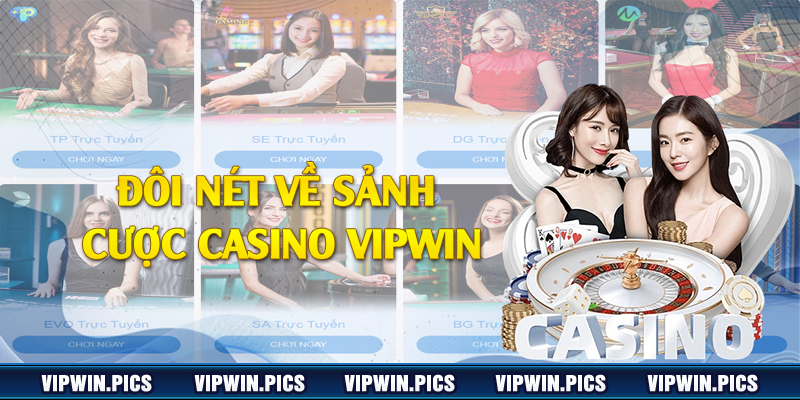 Đôi nét về sảnh cược casino Vipwin